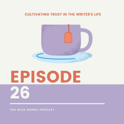 26. Cultivating Trust in the Writer's Life