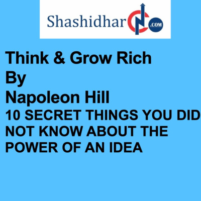 EP7 - 10 SECRET THINGS YOU DID NOT KNOW ABOUT THE POWER OF AN IDEA