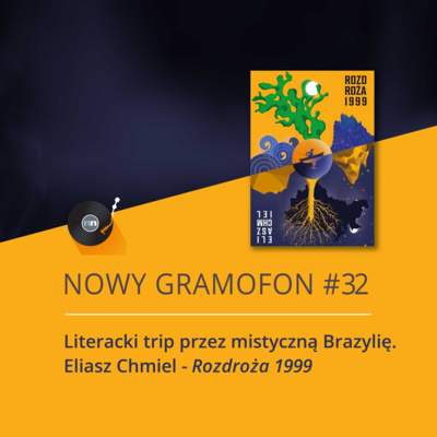 #32 | Literacki trip przez mistyczną Brazylię. Eliasz Chmiel - "Rozdroża 1999" episode artwork