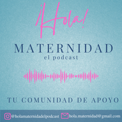 ¡Hola! Maternidad Tu podcast de mujer a mamá
