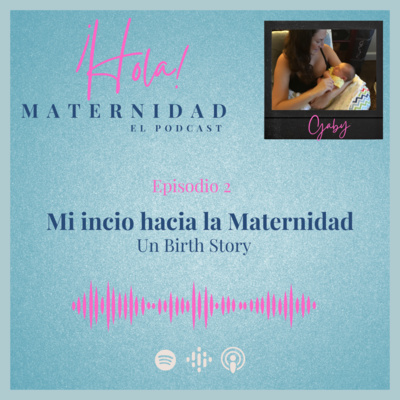 ¡Hola! Maternidad Tu podcast de mujer a mamá