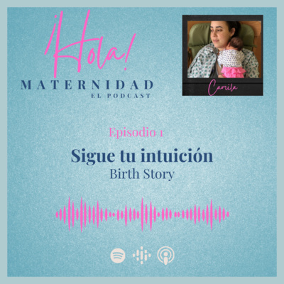 ¡Hola! Maternidad Tu podcast de mujer a mamá