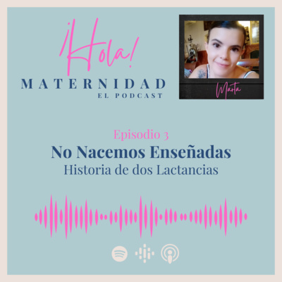 ¡Hola! Maternidad Tu podcast de mujer a mamá