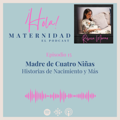 ¡Hola! Maternidad Tu podcast de mujer a mamá