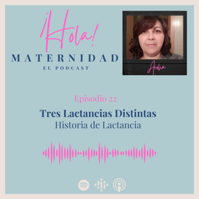 22. Tres Lactancias Distintas: Historia de Lactancia