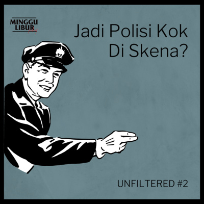 UNFILTERED #2: Jadi Polisi Kok Di Skena?