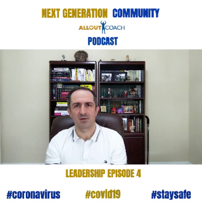 The Next Generation Community #COVID19 Leadership Series, Episode 4