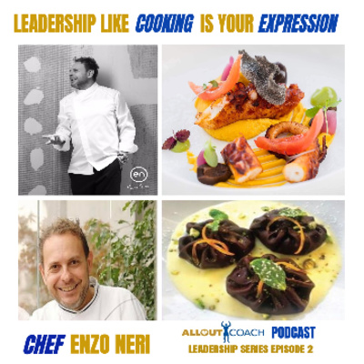 Leadership Like Cooking is Your Expression - Chef Enzo Neri