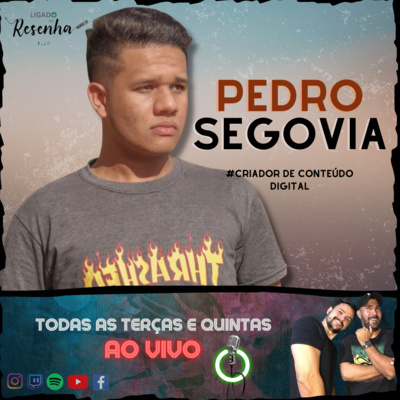 PEDRO SEGOVIA (Criador de Conteúdos Digitais) • Ep. 58 • LIGADO NA RESENHA episode artwork