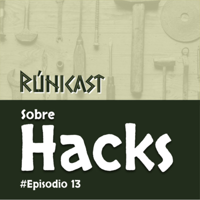 Ep.13 Sobre Hacks y Cultura de Hackeo Ep.13 Sobre Hacks y Cultura de Hackeo