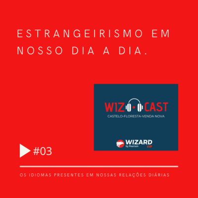 ESTRANGEIRISMO EM NOSSO DIA A DIA - EP. #3