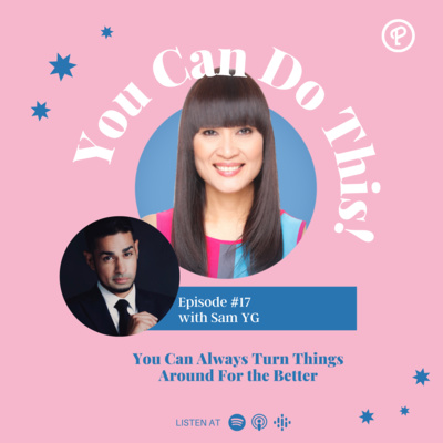 Ep. 17: You Can Always Turn Things Around For the Better With Sam YG