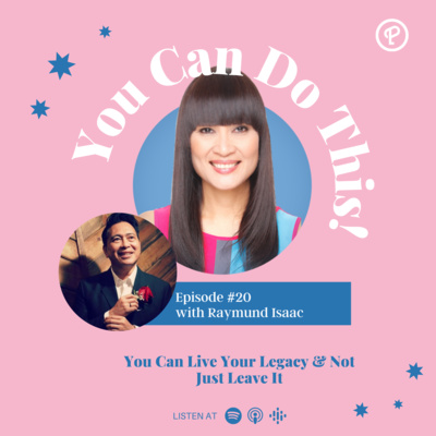 Ep. 20: You Can Live Your Legacy & Not Just Leave It With Raymund Isaac