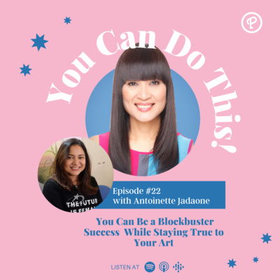 Ep. 22: You Can Be a Blockbuster Success While Staying True to Your Art With Antoinette Jadaone