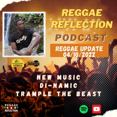 Reggae Update 4/10/22 Di Namic "Trample The Beast"