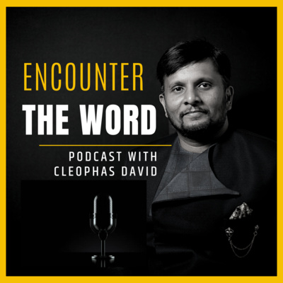 Encountering the Word - with Cleophas David
