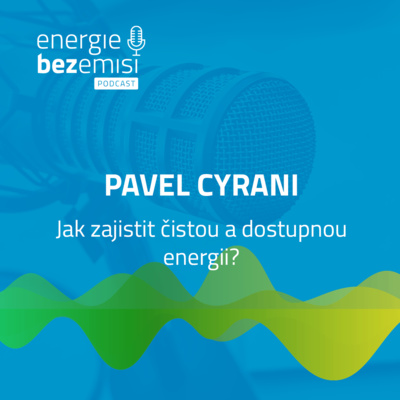 Pavel Cyrani – Jak zajistit čistou a dostupnou elektřinu?