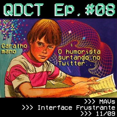 QDCT episódio 08 - MAVs e Interface Frustrante