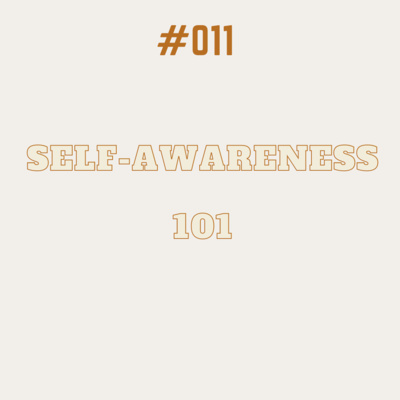 #011: Self-Awareness 101 episode artwork