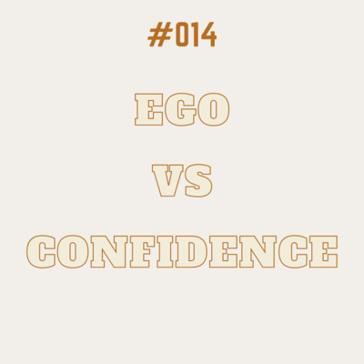 #014: Ego vs. Confidence  episode artwork