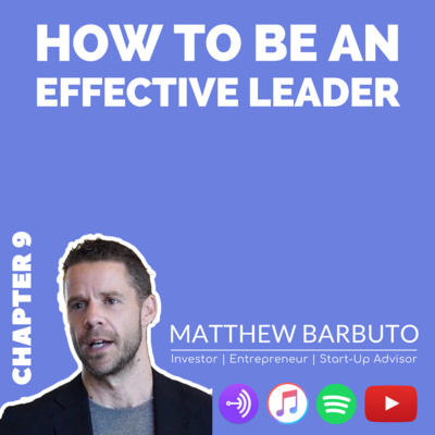 How to Be an Effective Leader with Matthew Barbuto - Chapter 9 