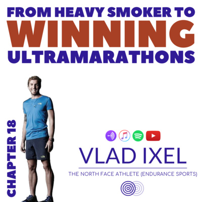 From Heavy Smoker to Winning Ultramarathons - Chapter 18 with Vlad Ixel | nxt gen mvmnt