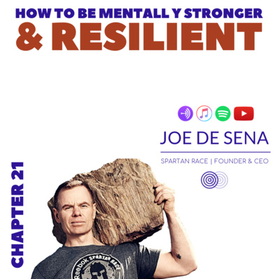 How to be Mentally Stronger and Resilient - Chapter 21 with Joe De Sena | nxt gen mvmnt