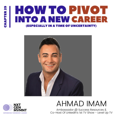 How to Pivot Into a New Career - Chapter 29 with Ahmad Imam