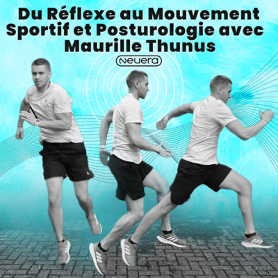 Du Réflexe au Mouvement Sportif et Posturologie avec Maurille Thunus