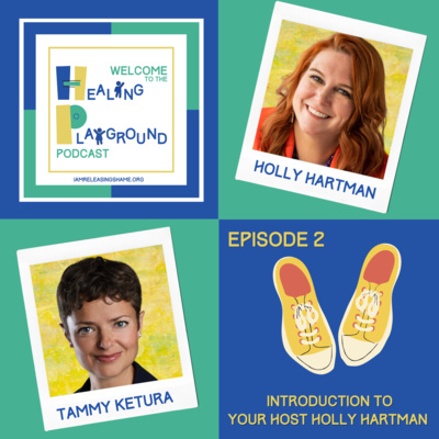 Ep 2. The Healing Playground Introduces Your Host Holly Hartman's Story