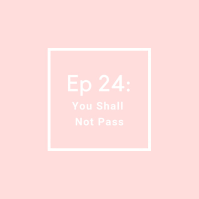 MPS Ep 24: You Shall Not Pass