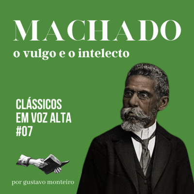 Machado de Assis - O vulgo e o intelecto #07