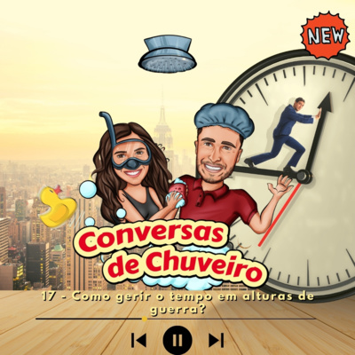 Conversas de Chuveiro 17 - Como gerir o tempo em alturas de guerra? episode artwork
