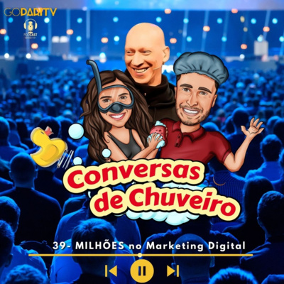 Conversas de Chuveiro 39 - MILHÕES no Marketing Digital episode artwork