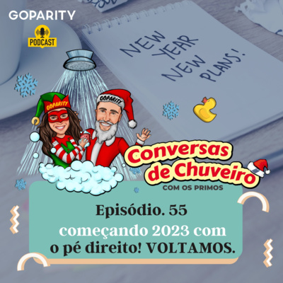 Conversas de Chuveiro 55 - Começando 2023 com o pé direito! VOLTAMOS :) episode artwork