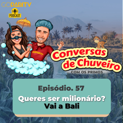 Conversas de Chuveiro 57 – Queres ser milionário? Vai a Bali episode artwork