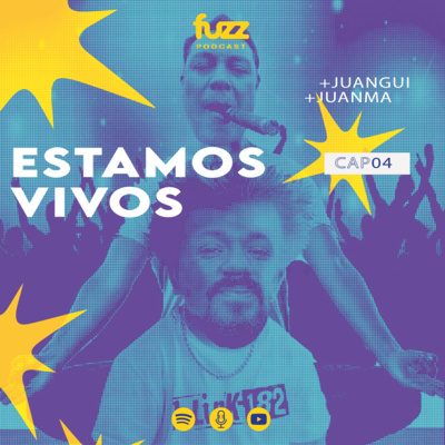FUZZ PODCAST - Capítulo 04: ESTAMOS VIVOS