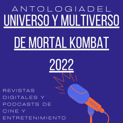 ANTOLOGÍA DEL UNIVERSO Y MULTIVERSO DE MORTAL KOMBAT: ¿CUÁL SERA EL FUTURO DEL UNIVERSO Y MULTIVERSO CINEMATOGRÁFICO DE MORTAL KOMBAT EN EL SÉPTIMO ARTE Y EN LOS VIDEOJUEGOS?
