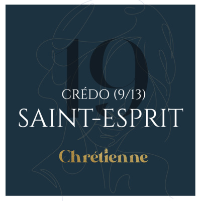 #019 - Saint-Esprit (2/2) - Série sur le Credo (9/13)