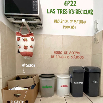 Ep 22 - Las 3 R's: Reciclar