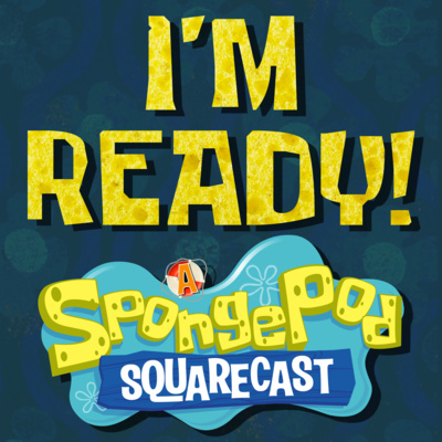 I\'m Ready! A SpongePod SquareCast