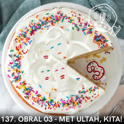 137. Obral 3 - Met Ultah, Kita! episode artwork
