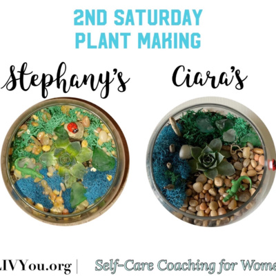 2nd Saturday, Plant Making | E29 #LIVYou #SelfCare #Women