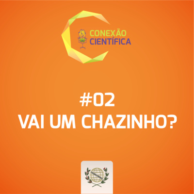 #02 - Vai um chazinho?