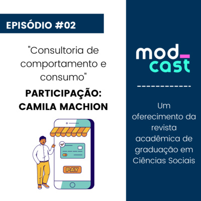 MODCAST #02: Consultoria de Comportamento e Consumo.