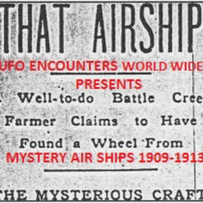 Ep.#30 In today's EPIC 30th Episode Comes The Mystery Air Ships from 1909-1913 That Plagued The United Kingdom, New Zealand, United States, Canada, and The Rest of Europe!