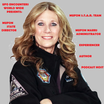 Ep.#44 WOMEN IN UFOLOGY: Special Guest MUFON State Director of Colorado, MUFON S.T.A.R. Team, Experiencer, and Host of MUFON's 