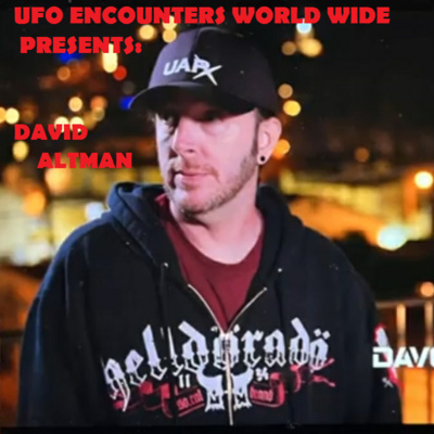 Ep.#71 Special Guest ”David Altman” to Discuss His Research and Film Work In The Field of Ufology!