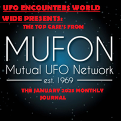 Ep.#72 The TOP Cases From The January 2023 MUFON Monthly Journal, Space Facts, & EM Effects on the Body!