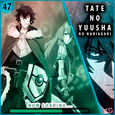 MDA #047 - TATE NO YUUSHA NO NARIAGARI: Entre a Cruz e a Lança episode artwork